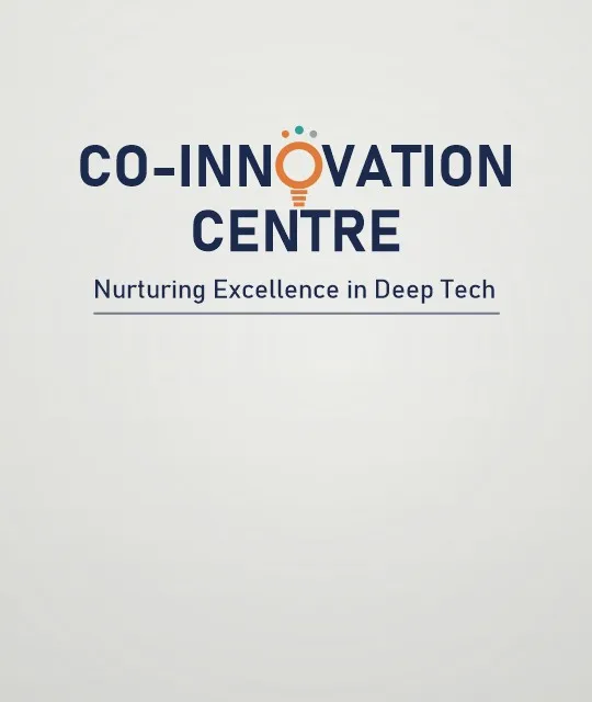 Co-Innovation Centre: Nurturing Excellence in Deep Tech
